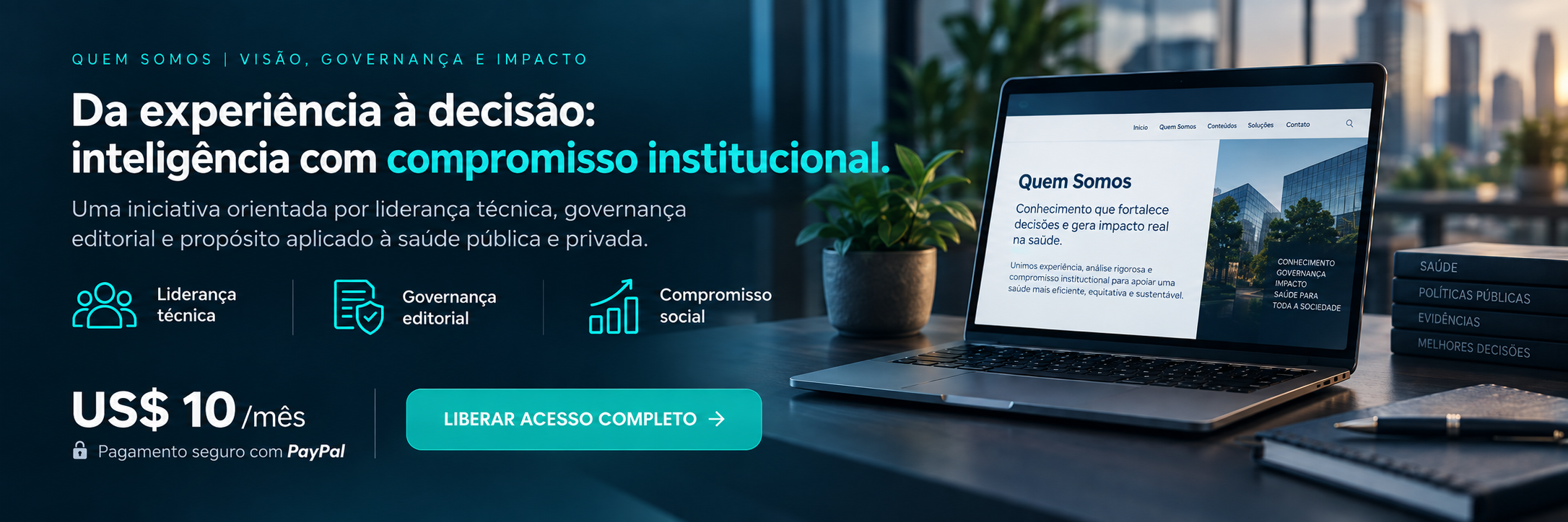 Da experiência à decisão: inteligência com compromisso institucional, liderança técnica, governança editorial e compromisso social.