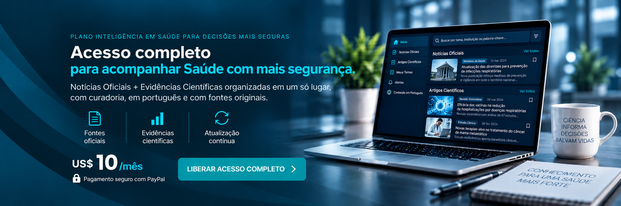 Acesso completo para acompanhar Saúde com mais segurança, reunindo Notícias Oficiais e Evidências Científicas organizadas, em português e com fontes originais.