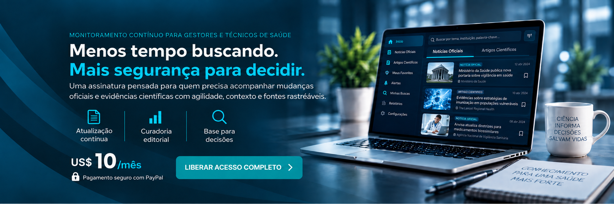 Menos tempo buscando e mais segurança para decidir, com atualização contínua, curadoria editorial e informação rastreável em Saúde.